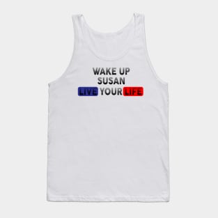 Wake Up | Live Your Life SUSAN Tank Top